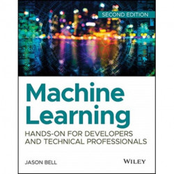 Machine Learning: Hands-On for Developers and Technical Professionals
