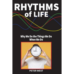 Rhythms Of Life: Why We Do What We Do When We Do