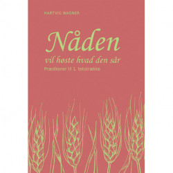 Nåden vil høste hvad den sår, 1. tekstrække