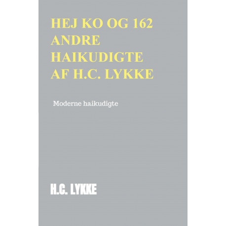 Hej ko og 162 andre haikudigte af H.C. Lykke: Moderne haikudigte