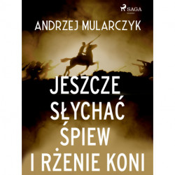 Jeszcze słychać śpiew i rżenie koni