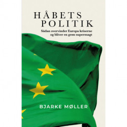 Håbets politik: Sådan overvinder Europa kriserne og bliver en grøn supermagt