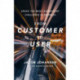 From customer to user: crack the most significant challenge in business