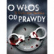 O włos od prawdy