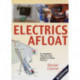 Practical Boat Owner's Electrics Afloat: A Complete Step by Step Guide for Boat Owners