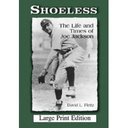 Shoeless: The Life and Times of Joe Jackson [LARGE PRINT]