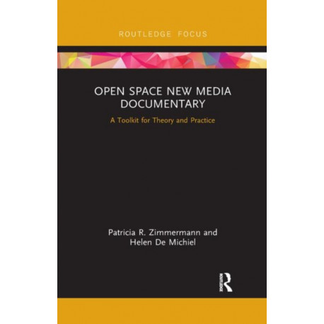 Open Space New Media Documentary: A Toolkit for Theory and Practice