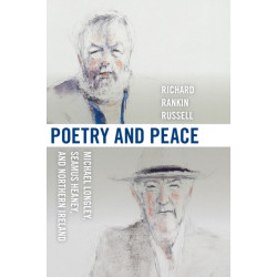 Poetry and Peace: Michael Longley, Seamus Heaney, and Northern Ireland