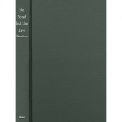 No Bond but the Law: Punishment, Race, and Gender in Jamaican State Formation, 1780–1870