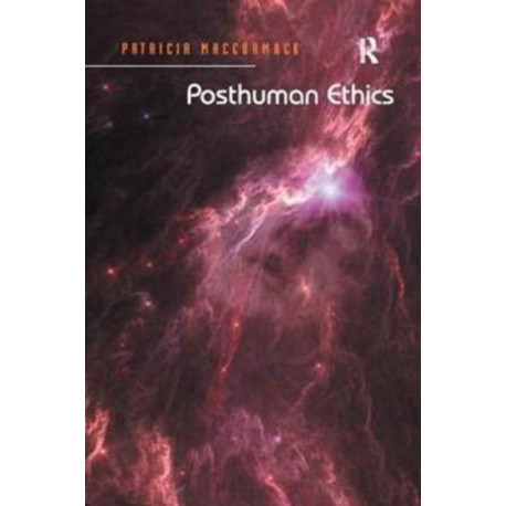 Posthuman Ethics: Embodiment and Cultural Theory