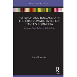 Petrarch and Boccaccio in the First Commentaries on Dante’s Commedia: A Literary Canon Before its Official Birth