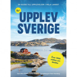 Nya Upplev Sverige : en guide till upplevelser i hela landet