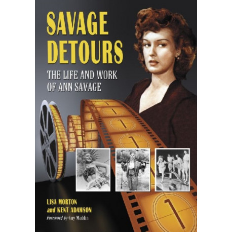 Savage Detours: The Life and Work of Ann Savage
