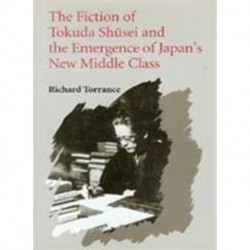 The Fiction of Tokuda Shusei and the Emergence of Japan's New Middle Class