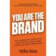 You Are The Brand: The 8-Step Blueprint to Showcase Your Unique Expertise and Build a Highly Profitable, Personally Fulfilling Business