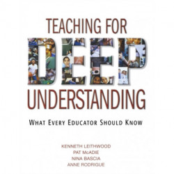 Teaching for Deep Understanding: What Every Educator Should Know
