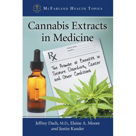 Cannabis Extracts in Medicine: The Promise of Benefits in Seizure Disorders, Cancer and Other Conditions