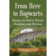 From Here to Hogwarts: Essays on Harry Potter Fandom and Fiction