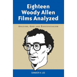 Eighteen Woody Allen Films Analyzed: Anguish, God and Existentialism