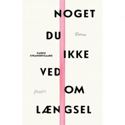 Noget du ikke ved om længsel