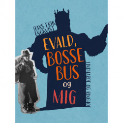 Evald, Bosse Bus og mig