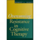 Overcoming Resistance in Cognitive Therapy