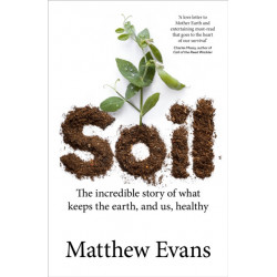 Soil: The incredible story of what keeps the earth, and us, healthy