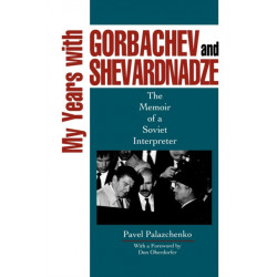 My Years with Gorbachev and Shevardnadze: The Memoir of a Soviet Interpreter