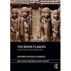 The Benin Plaques: A 16th Century Imperial Monument