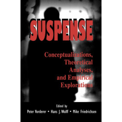 Suspense: Conceptualizations, Theoretical Analyses, and Empirical Explorations