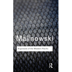 Argonauts of the Western Pacific: An Account of Native Enterprise and Adventure in the Archipelagoes of Melanesian New Guinea