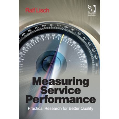 Measuring Service Performance: Practical Research for Better Quality
