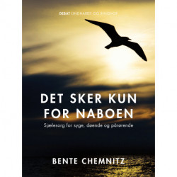 Det sker kun for naboen. Sjælesorg for syge, døende og pårørende