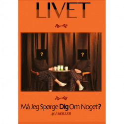 Livet... Må Jeg Spørge Dig Om Noget?: Af: J. Møller