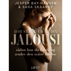 Kom stærk ud af din jalousi – sådan kan du forstå og ændre den svære følelse