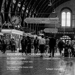 Københavns Hovedbanegård 1969: En billedfortælling