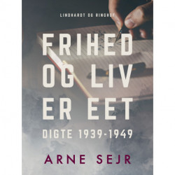 Frihed og liv er eet. Digte 1939-1949