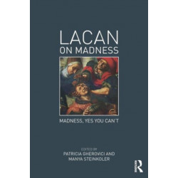 Lacan on Madness: Madness, yes you can't