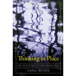 Thinking in Place: Art, Action, and Cultural Production