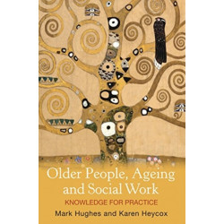 Older People, Ageing and Social Work: Knowledge for practice