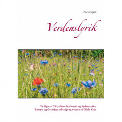 Verdenslyrik: 76 digte af 29 lyrikere fra Nord- og Sydamerika, Europa og Østasien, udvalgt og oversat af Niels Kjær