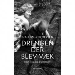 Drengen, der blev væk: Om mor, mig og demensen