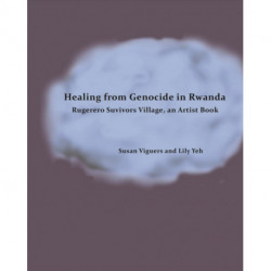 Healing from Genocide in Rwanda: Rugerero Survivors Village, an Artist Book