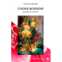 Under roserne & andre prosatekster
