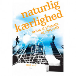 Naturlig kærlighed: Kritik af pligtetik og nytteetik