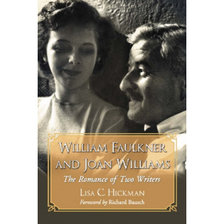 William Faulkner and Joan Williams: The Romance of Two Writers