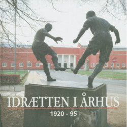Idrætten i Århus 1920-95: Århus Idrætspark 75 år