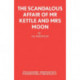The Scandalous Affair of MR Kettle and Mrs Moon