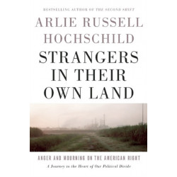 Strangers In Their Own Land: Anger and Mourning on the American Right
