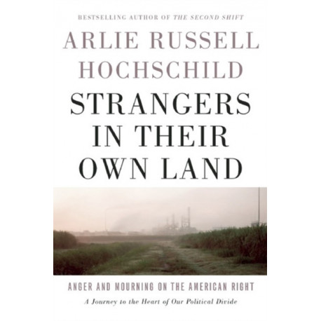 Strangers In Their Own Land: Anger and Mourning on the American Right